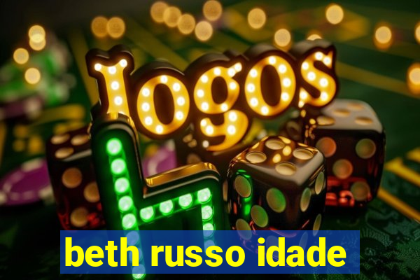 beth russo idade